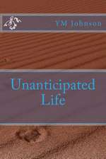 Unanticipated Life