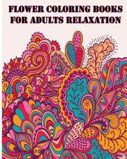 Flower Coloring Books for Adults Relaxation