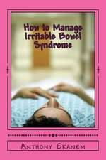 How to Manage Irritable Bowel Syndrome