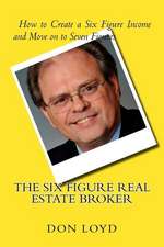 The Six Figure Real Estate Broker