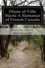 Diane of Ville Marie a Romance of French Canada