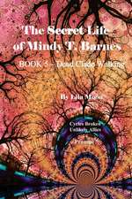 The Secret Life of Mindy T. Barnes - Book 5 - Dead Clade Walking