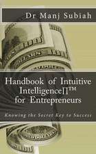 Handbook of Intuitive Intelligence for Entrepreneurs