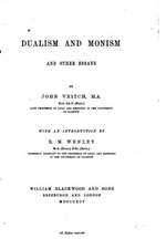 Dualism and Monism, and Other Essays