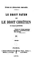 Etudes de Legislation Comparees, Le Droit Payen Et Le Droit Chretien - IV