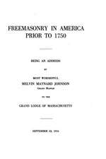 Freemasonry in America Prior to 1750, Being an Address