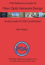 The Foa Reference Guide to Fiber Optic Network Design