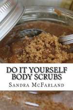 Do It Yourself Body Scrubs