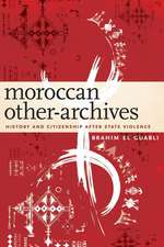 Moroccan Other–Archives – History and Citizenship after State Violence