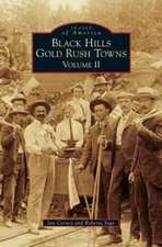 Black Hills Gold Rush Towns: Volume II