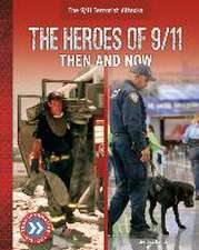 HEROES OF 9/11 THEN & NOW