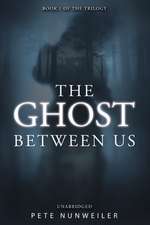 The Ghost Between Us