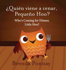 Who's Coming for Dinner, Little Hoo? / ¿Quién viene a cenar, Pequeño Hoo?