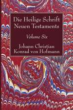 Die Heilige Schrift Neuen Testaments, Volume Six