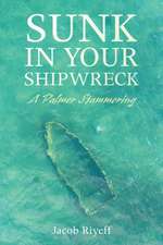 Sunk in Your Shipwreck