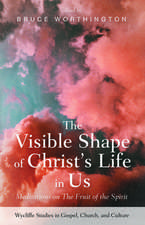 The Visible Shape of Christ's Life in Us