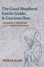 The Good Shepherd, Gentle Guide, and Gracious Host