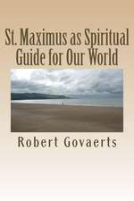 St. Maximus as Spiritual Guide for Our World