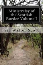 Ministrelsy of the Scottish Border Volume I