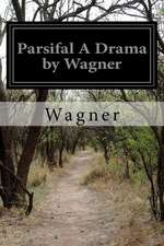 Parsifal a Drama by Wagner