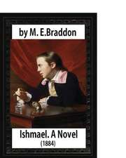 Ishmael. a Novel (1884), by M.E. Braddon