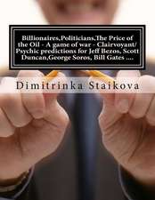 Billionaires, Politicians, the Price of the Oil - A Game of War - Clairvoyant/Psychic Predictions for Jeff Bezos, Scott Duncan, George Soros, Bill Gat