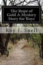 The Rope of Gold a Mystery Story for Boys