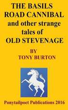 The Basils Road Cannibal & Other Strange Stories of Old Stevenage