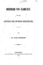 Bernhard Von Clairvaux Und Die Anfange Des Zweiten Kreuzzuges