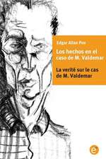 Los Hechos En El Caso de M. Valdemar/La Verite Sur Le Cas de M. Valdemar