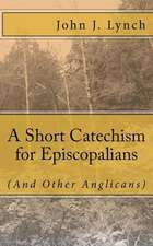 A Short Catechism for Episcopalians (and Other Anglicans)