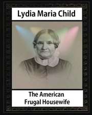 The American Frugal Housewife, by Mrs.Childs and Samuel Williams(engraver)