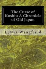 The Curse of Koshiu a Chronicle of Old Japan