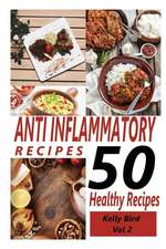 Anti Inflammatory Recipes 2 - 50 Healthy Recipes