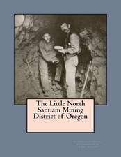 The Little North Santiam Mining District of Oregon