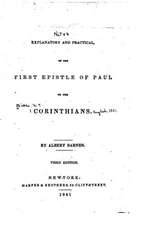 Notes, Explanatory and Practical, on the First Epistle of Paul to the Corinthians