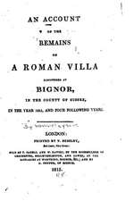 An Account of the Remains of a Roman Villa Discovered at Bignor, in Sussex in 1811