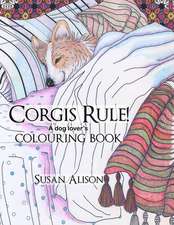 Corgis Rule! a Dog Lover's Colouring Book