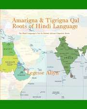 Amarigna & Tigrigna Qal Roots of Hindi Language