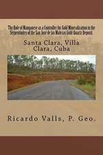 The Role of Manganese as a Controller for Gold Mineralization in the Serpentinites of the San Jose de Las Malezas Gold-Quartz Deposit in Santa Clara,