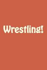 Wrestling!