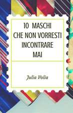 10 Maschi Che Non Vorresti Incontrare Mai