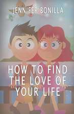 How to Find the Love of Your Life