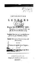 Interesting Letters of the Late Pope Clement XIV