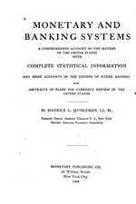 Monetary and Banking Systems, a Comprehensive Account of the Systems of the United States