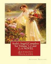 Ayala's Angel, by Anthony Trollope (Complete Set Volume 1,2 and 3) a Novel