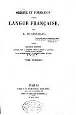 Origine Et Formation de La Langue Francaise, Volume I