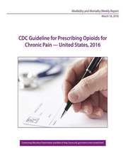 CDC Guideline for Prescribing Opioids for Chronic Pain - United States, 2016