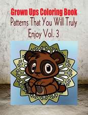 Grown Ups Coloring Book Patterns That You Will Truly Enjoy Vol. 3 Mandalas