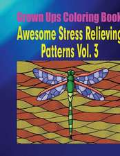 Grown Ups Coloring Book Awesome Stress Relieving Patterns Vol. 3 Mandalas